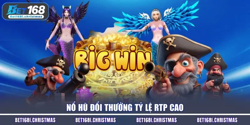 Nổ hũ đổi thưởng tỷ lệ RTP cao