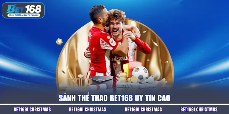 Sảnh thể thao Bet168 uy tín cao